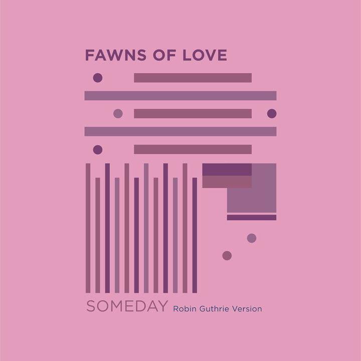 "Someday (Robin Guthrie Version)" — Fawns of Love